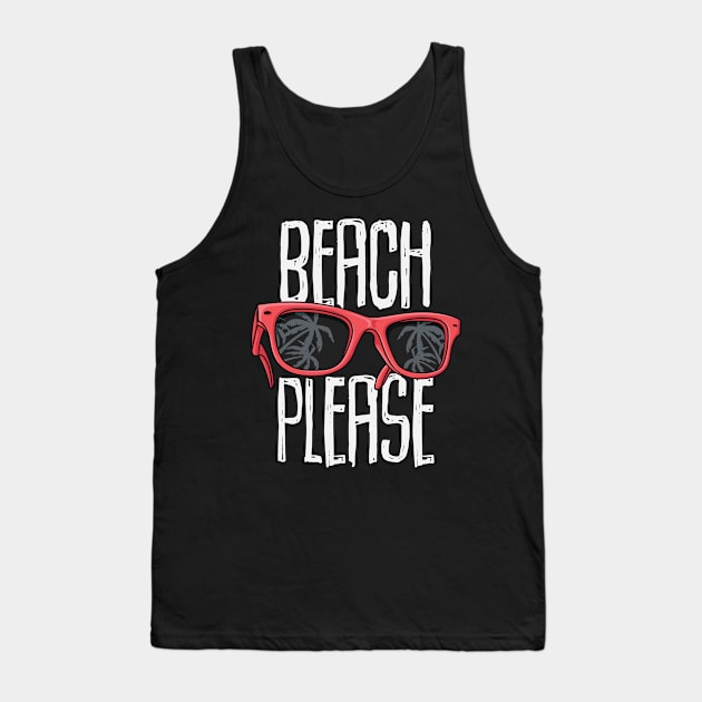 Beach Please Sunglasses and Palm Trees Tank Top by CaptainHobbyist